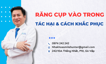 RĂNG CỤP VÀO TRONG: TÁC HẠI VÀ CÁCH KHẮC PHỤC 