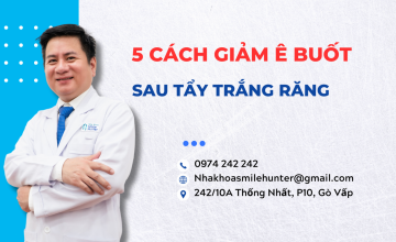 5 CÁCH GIẢM Ê BUỐT SAU KHI TẨY TRẮNG RĂNG