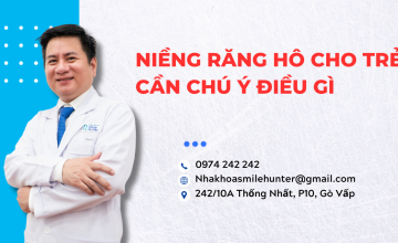 NIỀNG RĂNG HÔ CHO TRẺ CẦN CHÚ Ý ĐIỀU GÌ