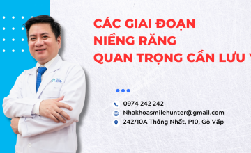 CÁC GIAI ĐOẠN NIỀNG RĂNG QUAN TRỌNG CẦN LƯU Ý