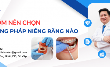 BỊ MÓM NÊN CHỌN PHƯƠNG PHÁP NIỀNG RĂNG NÀO?