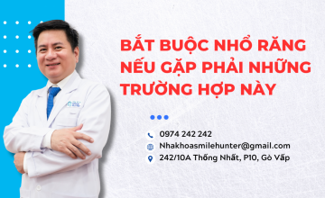 BẮT BUỘC NHỔ RĂNG NẾU GẶP PHẢI NHỮNG TRƯỜNG HỢP NÀY