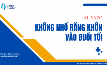 VÌ SAO KHÔNG NHỔ RĂNG KHÔN VÀO BUỔI TỐI