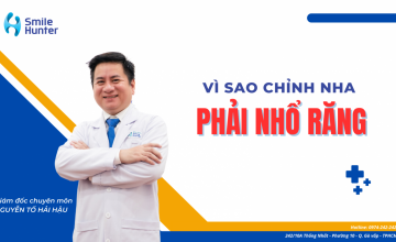 VÌ SAO CHỈNH NHA PHẢI NHỔ RĂNG?