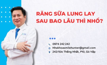 RĂNG SỮA LUNG LAY SAU BAO LÂU THÌ NÊN NHỔ?