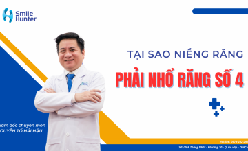 TẠI SAO NIỀNG RĂNG PHẢI NHỔ RĂNG SỐ 4?