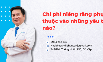 Chi phí niềng răng phụ thuộc vào những yếu tố nào ?