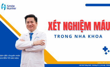 XÉT NGHIỆM MÁU TRONG NHA KHOA - NHỔ RĂNG KHÔN & IMPLANT