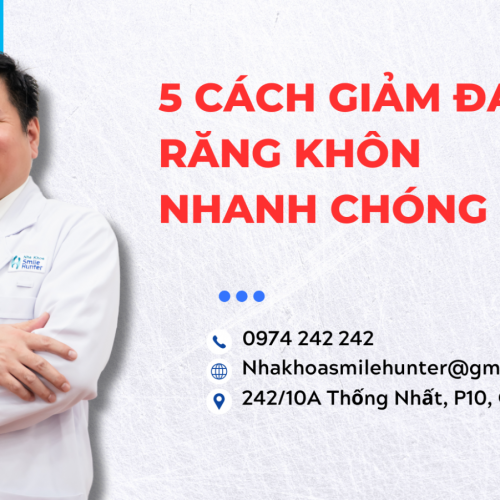 5 CÁCH GIẢM ĐAU RĂNG KHÔN NHANH CHÓNG